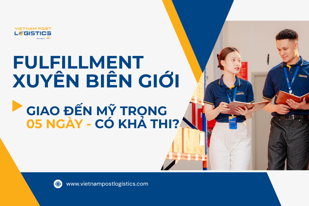 Fulfiilment xuyên biên giới - giao hàng đi Mỹ trong 5 ngày có khả thi