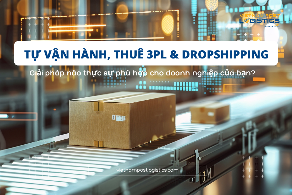 So sánh mô hình Tự vận hành, 3PL & Dropshippng