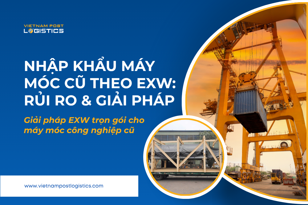 Nhập khẩu máy móc thiết bị cũ theo EXW