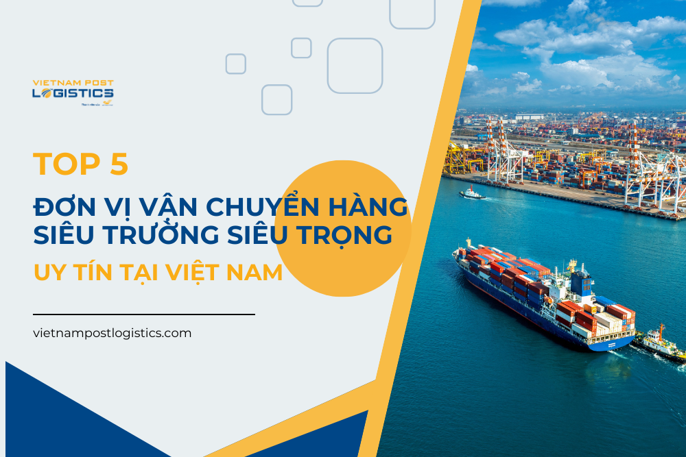 5 Đơn vị vận chuyển hàng siêu trường siêu trọng