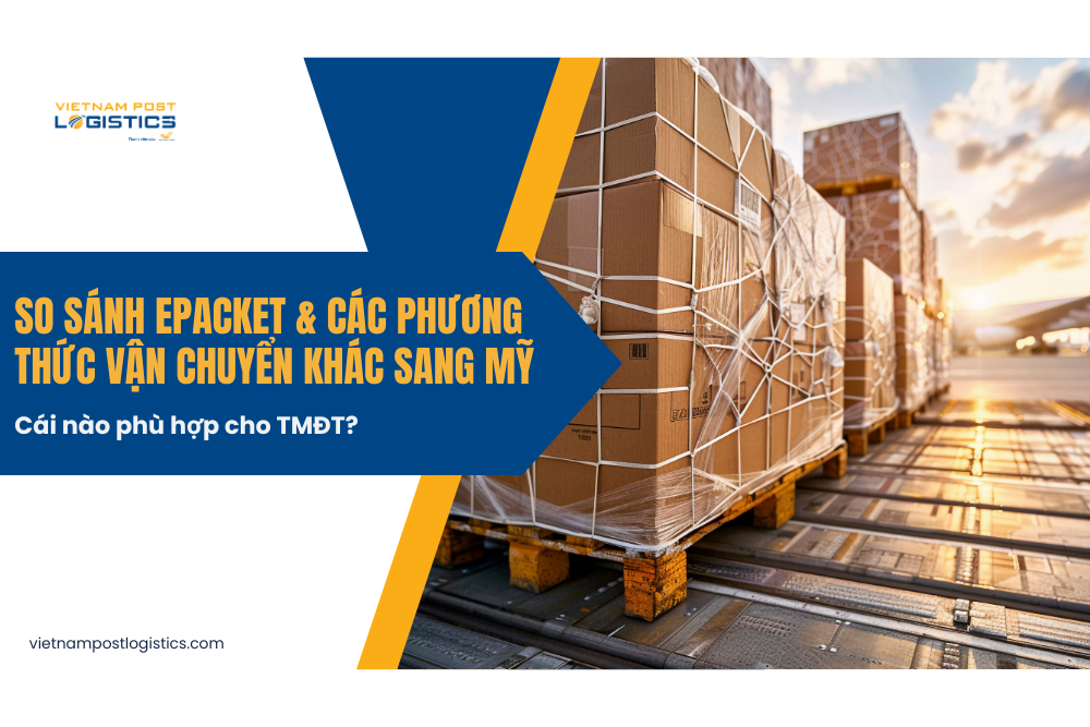 so sánh epacket với các phương pháp vận chuyển khác sang mỹ