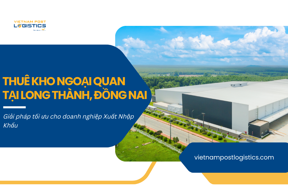 Thuê kho ngoại quan tại Long thành, Đồng Nai